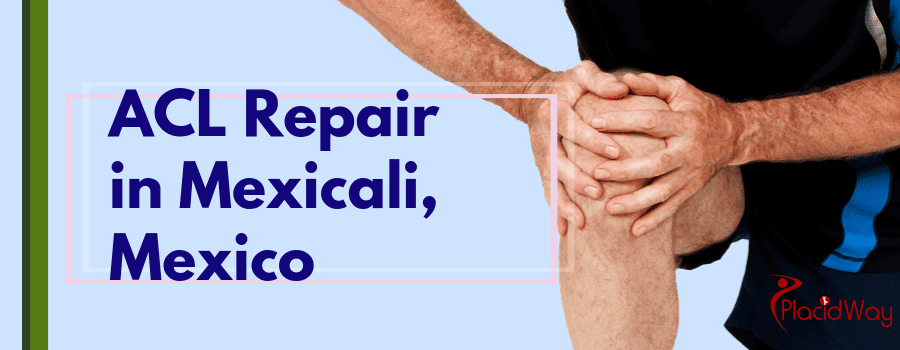 ACL Repair in Mexicali, Mexico